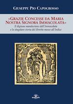 Grazie concesse da Maria Nostra Signora Immacolata. Il digiuno manduriano dell'Immacolata e la singolare storia del libretto messo all'Indice