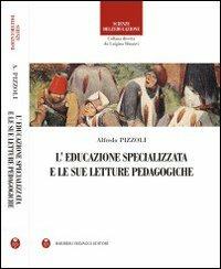 L' educazione specializzata e le sue letture pedagogiche - Alfredo Pizzoli - copertina