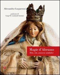 Magie d'Abruzzo. Miti, riti, universi simbolici - Alessandra Gasparroni - copertina