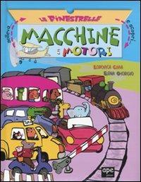 Macchine e motori. Solleva le finestrelle e scopri.... Ediz. illustrata - Lodovica Cima,Elena Giorgio - copertina