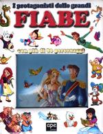 I protagonisti delle grandi fiabe. Ediz. illustrata
