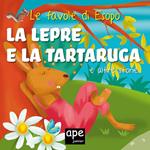 La lepre e la tartaruga... e altre storie. Le favole di Esopo