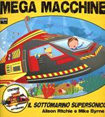 Mega macchine. Il sottomarino supersonico. Con gadget