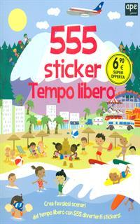 Tempo libero. 555 sticker. Con adesivi. Ediz. illustrata