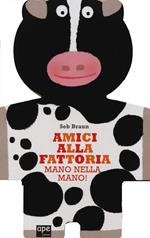 Amici alla fattoria. Mano nella mano! Ediz. illustrata