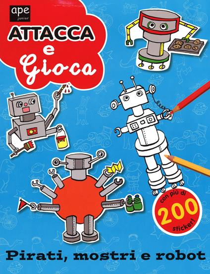 Pirati, mostri e robot. Attacca e gioca. Con adesivi. Ediz. illustrata - Mandy Archer,Jane Porter - copertina