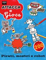 Pirati, mostri e robot. Attacca e gioca. Con adesivi. Ediz. illustrata