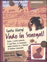 Vado in Senegal! Dakar, i parchi naturali. il Lago Rosa, la Casamance: guida-racconto in 16 itinerari di turismo responsabile - Carlo Giorgi - copertina
