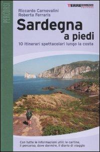 Sardegna a piedi. 10 itinerari spettacolari lungo la costa - Riccardo Carnovalini,Roberta Ferraris - copertina