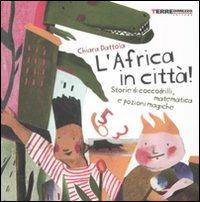 L' Africa in città! Storie di coccodrilli, matematica e pozioni magiche - Chiara Dattola - 2
