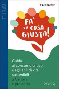 Fa' la cosa giusta! Genova e provincia. Guida al consumo critico e agli stili di vita sostenibili - copertina