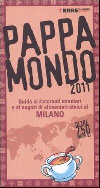 Pappamondo 2011. Guida ai ristoranti stranieri e ai negozi di alimentari etnici di Milano - copertina