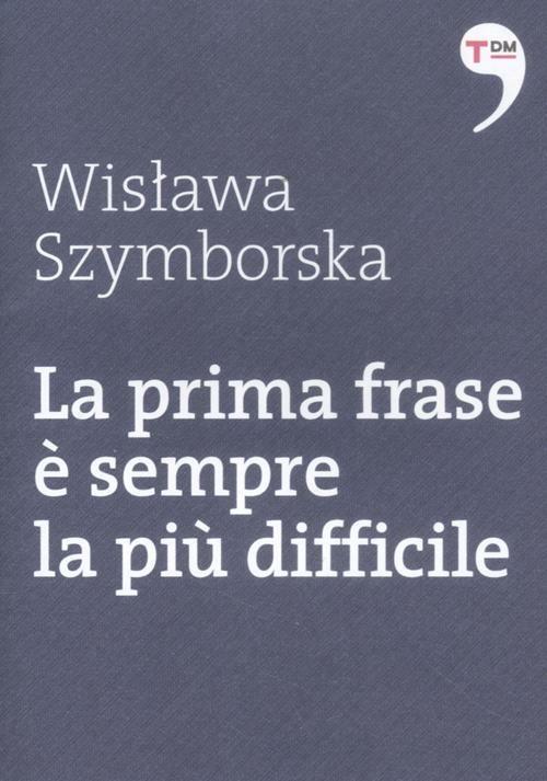 La prima frase è sempre la più difficile - Wislawa Szymborska - copertina