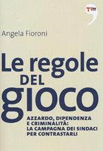 Le regole del gioco. Azzardo, dipendenza e criminalità: la campagna dei sindaci per contrastarli