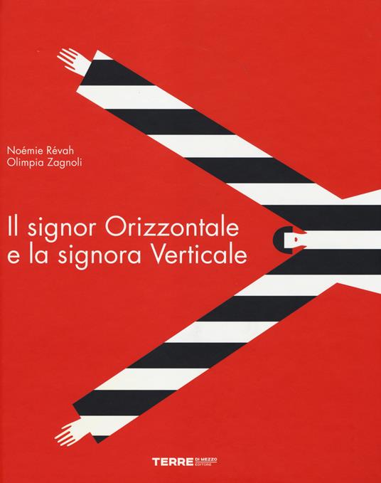 Il signor Orizzontale e la signora Verticale - Noémie Révah,Olimpia Zagnoli - copertina