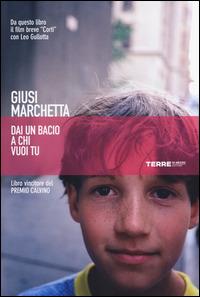 Dai un bacio a chi vuoi tu - Giusi Marchetta - copertina