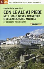 Con le ali ai piedi nei luoghi di san Francesco e dell'arcangelo Michele