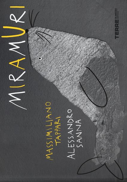 Miramuri. Ediz. illustrata - Massimiliano Tappari,Alessandro Sanna - copertina