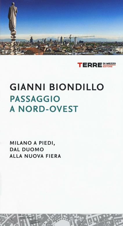 Passaggio a nord-ovest. Milano a piedi, dal duomo alla nuova fiera - Gianni Biondillo - copertina