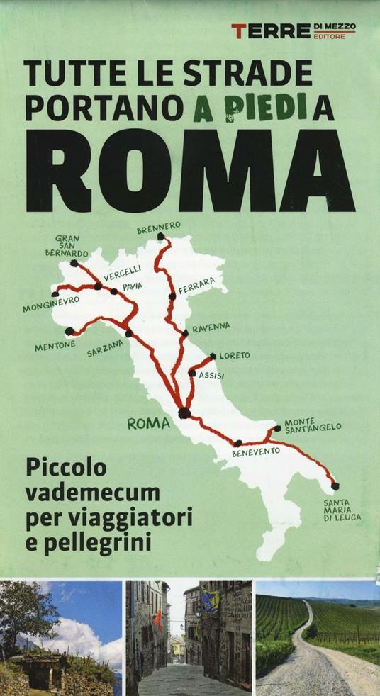 Tutte le strade portano (a piedi) a Roma. Piccolo vademecum per viaggiatori e pellegrini - copertina
