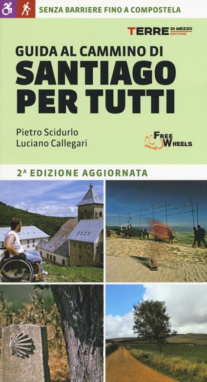 Guida al cammino di Santiago per tutti - Pietro Scidurlo,Luciano Callegari - copertina