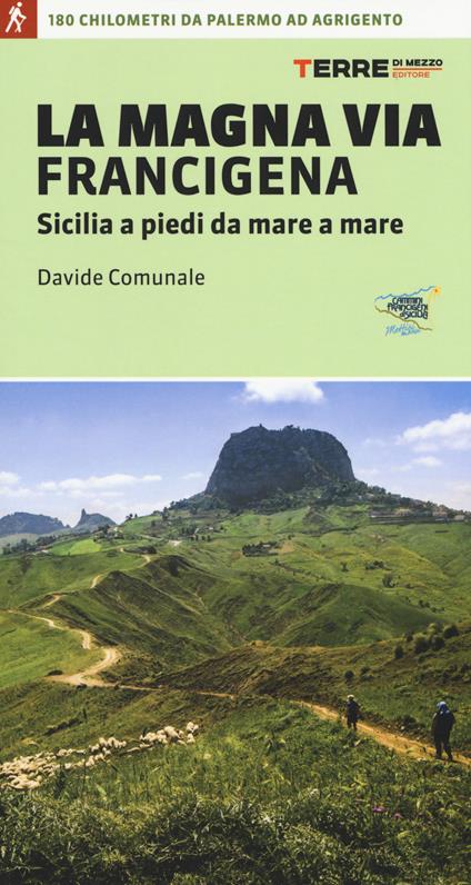 La Magna via Francigena. Sicilia a piedi da mare a mare - Davide Comunale - copertina