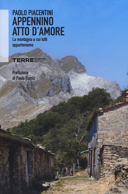 Appennino atto d'amore. La montagna a cui tutti apparteniamo - Paolo Piacentini - copertina