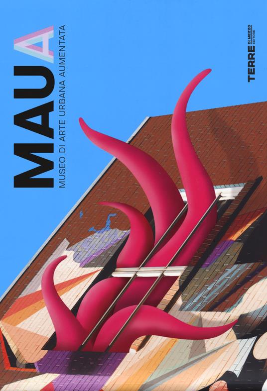 MAUA. Museo di Arte Urbana Aumentata. Ediz. a colori - copertina