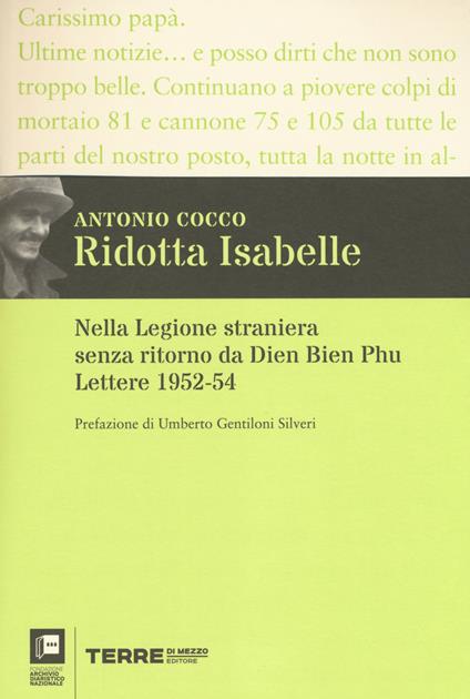 Ridotta Isabelle. Nella Legione straniera senza ritorno da Dien Bien Phu. Lettere 1952-54 - Antonio Cocco - copertina