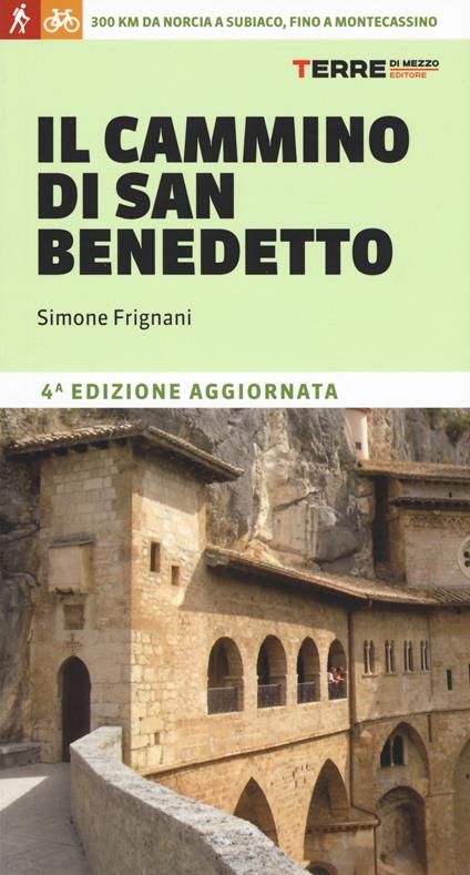 Il cammino di San Benedetto. 300 km da Norcia a Subiaco, fino a Montecassino - Simone Frignani - copertina