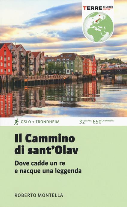 Il cammino di Sant'Olav. Dove cadde un re e nacque una leggenda - Roberto Montella - copertina