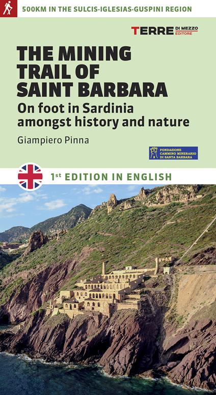 The mining trail of st. Barbara. On foot in Sardinia amongst history and nature - Giampiero Pinna - copertina