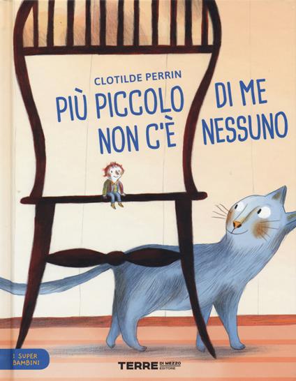 Più piccolo di me non c'è nessuno. I super bambini. Ediz. a colori - Clotilde Perrin - copertina