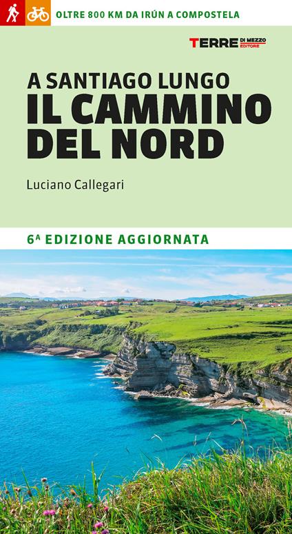 A Santiago lungo il cammino del Nord. Oltre 800 chilometri da Irún a Compostela - Luciano Callegari - copertina