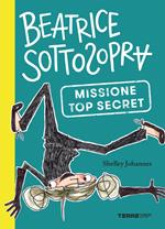 Missione top secret. Beatrice Sottosopra