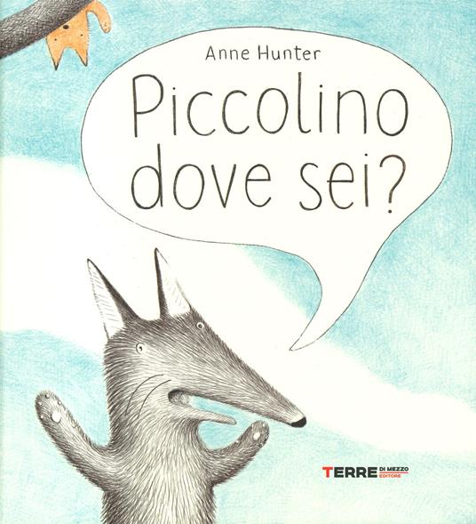 Piccolino dove sei? Ediz. a colori - Anne Hunter - copertina