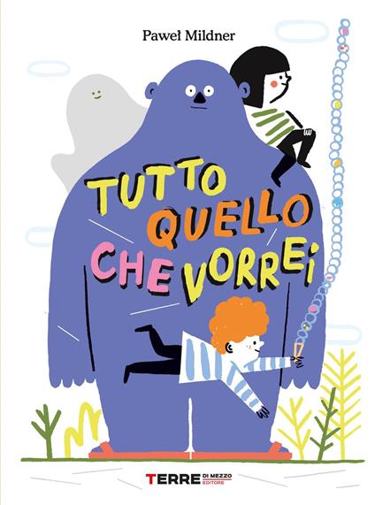 Tutto quello che vorrei. Ediz. a colori - Pawel Mildner - copertina