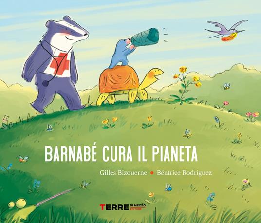 Barnabé cura il pianeta. Ediz. a colori - Gilles Bizouerne,Béatrice Rodriguez - copertina
