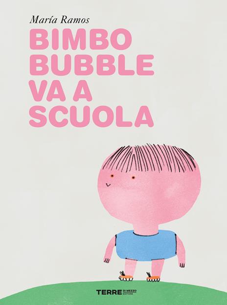 Bimbo Bubble va a scuola. Ediz. a colori - Maria Ramos - copertina
