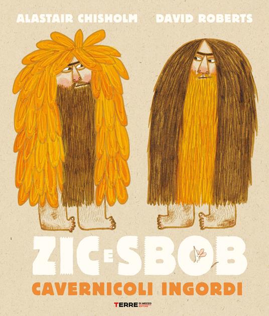 Zic e Sbob. Cavernicoli ingordi. Ediz. illustrata - Alastair Chisholm,David Roberts - copertina