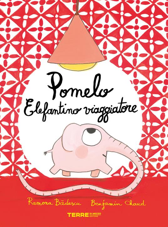 Pomelo elefantino viaggiatore. Ediz. a colori - Ramona Badescu,Benjamin Chaud - copertina
