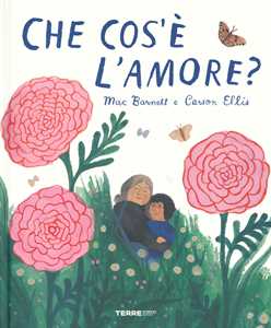 Libro Che cos'è l'amore? Ediz. a colori Mac Barnett