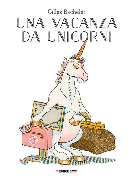 Una vacanza da unicorni. Ediz. a colori - Gilles Bachelet - copertina