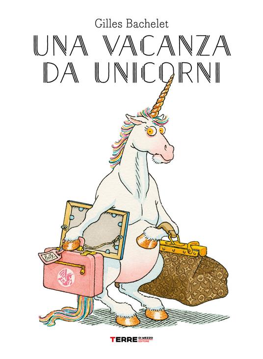 Una vacanza da unicorni. Ediz. a colori - Gilles Bachelet - copertina