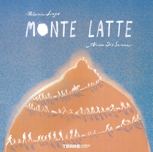 Monte Latte. Ediz. a colori - Melania Longo - copertina