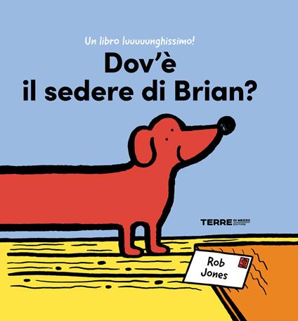 Dov'è il sedere di Brian? Ediz. a colori - Rob Jones - copertina