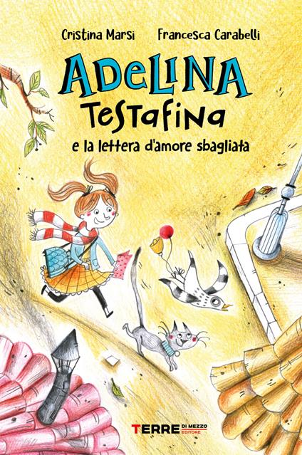 Adelina Testafina e la lettera d'amore sbagliata - Cristina Marsi,Francesca Carabelli - copertina