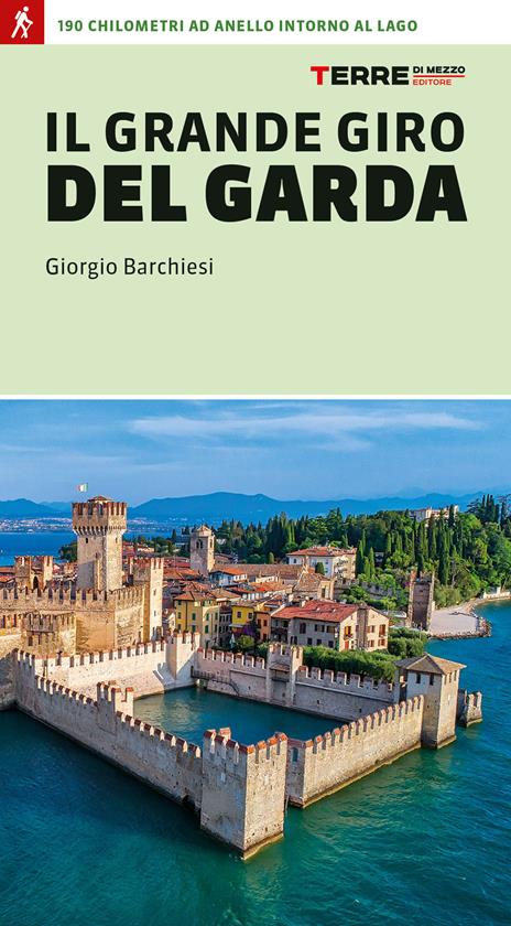Il grande giro del Garda. 190 chilometri ad anello intorno al lago - Giorgio Barchiesi - copertina