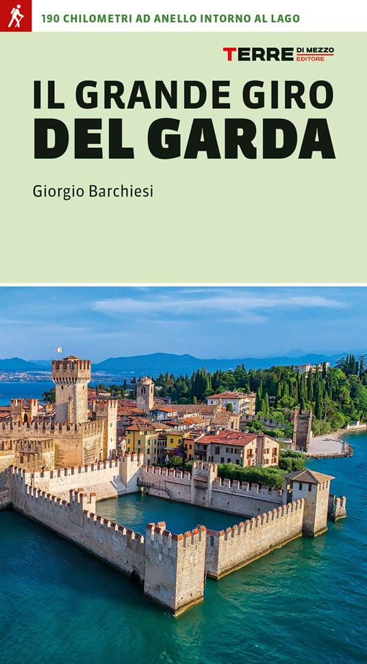 Il grande giro del Garda. 190 chilometri ad anello intorno al lago - Giorgio Barchiesi - copertina