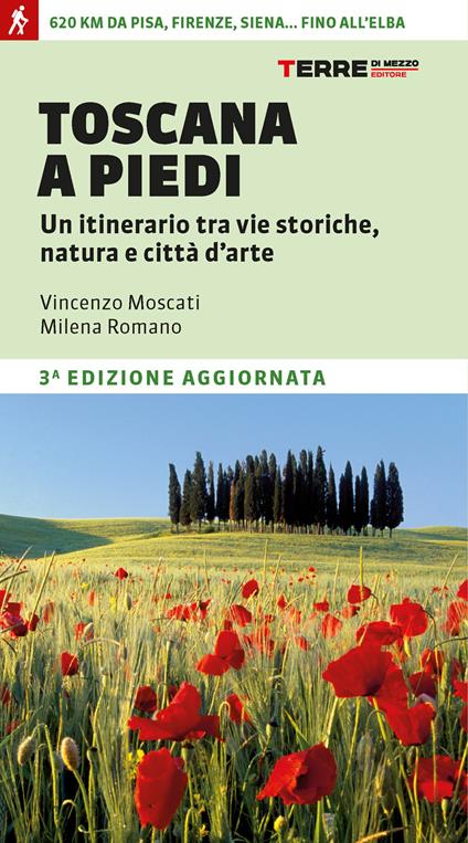 Toscana a piedi. Un itinerario tra vie storiche, natura e città d'arte - Vincenzo Moscati,Milena Romano - copertina